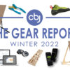 The Gear Report - Winter 2022