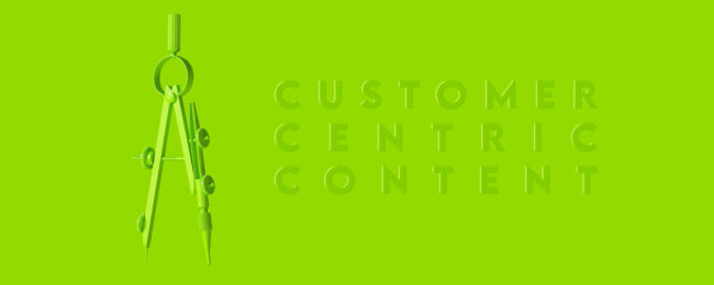Customer-Centric Content